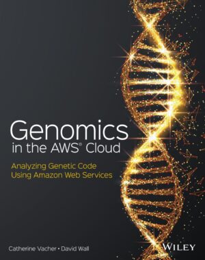 Genomics in the AWS Cloud Catherine Vacher David Wall