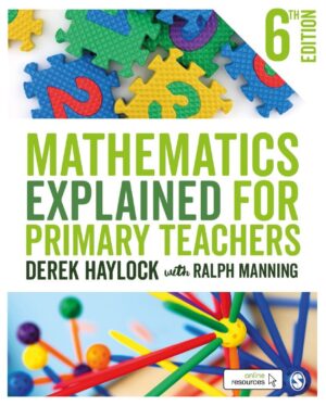 Mathematics Explained for Primary Teachers 6th 6E