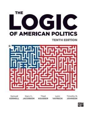 The Logic of American Politics 10th 10E Samuel Kernell