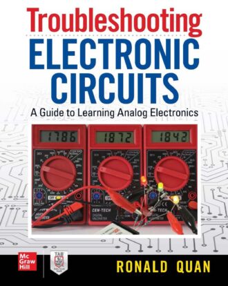 Troubleshooting Electronic Circuits A Guide to Learning Analog Electronics