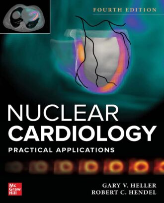 Nuclear Cardiology Practical Applications 4th 4E Gary Heller