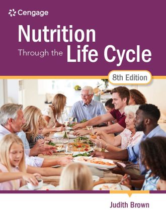 Nutrition Through the Life Cycle 8th 8E Judith Brown